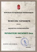 Miniszteri dicsret Bereczki Sndorn rszre a 
Magyar Kztrsasg Szoclis s Munkagyi Minisztrium ltal adomnyozva